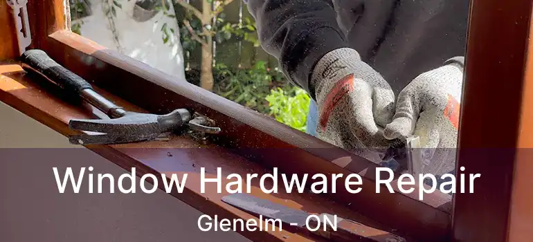  Window Hardware Repair Glenelm - ON