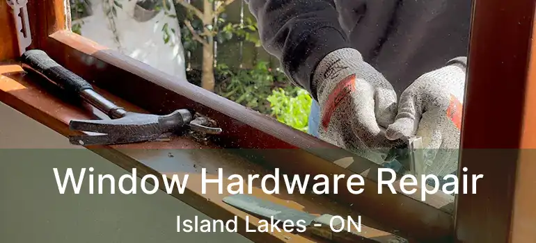  Window Hardware Repair Island Lakes - ON
