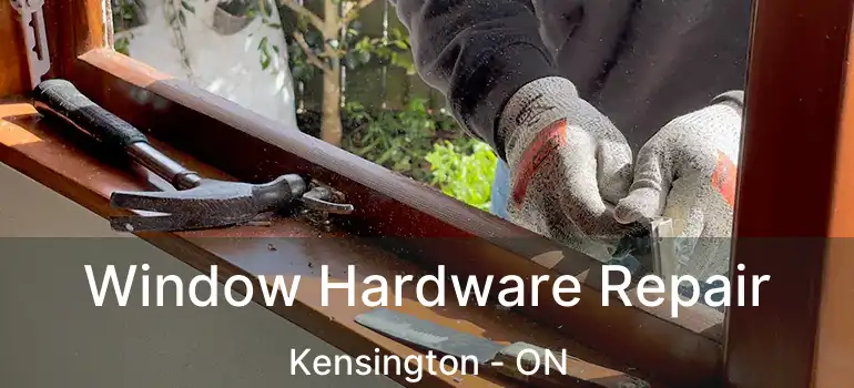  Window Hardware Repair Kensington - ON