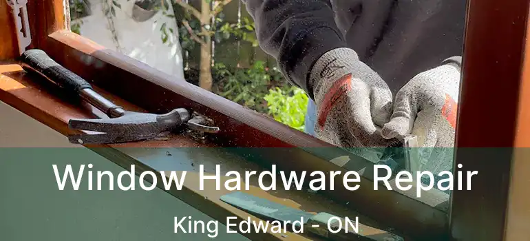  Window Hardware Repair King Edward - ON