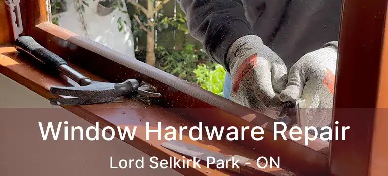  Window Hardware Repair Lord Selkirk Park - ON