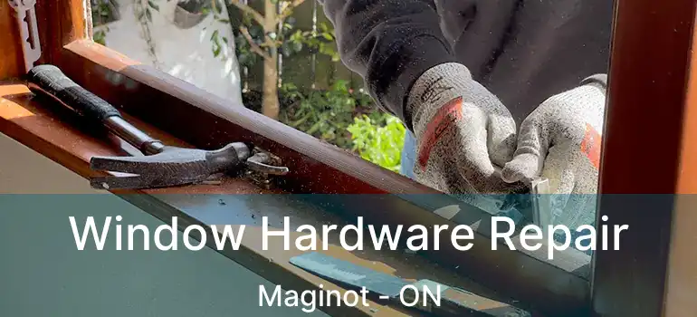  Window Hardware Repair Maginot - ON