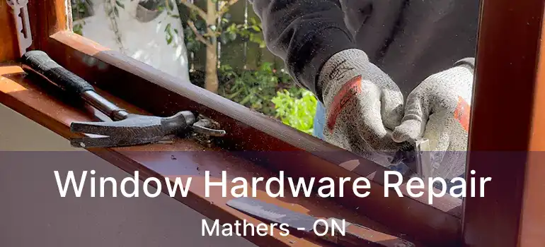  Window Hardware Repair Mathers - ON