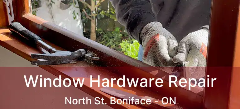  Window Hardware Repair North St. Boniface - ON