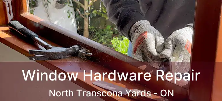  Window Hardware Repair North Transcona Yards - ON