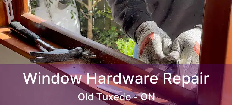  Window Hardware Repair Old Tuxedo - ON