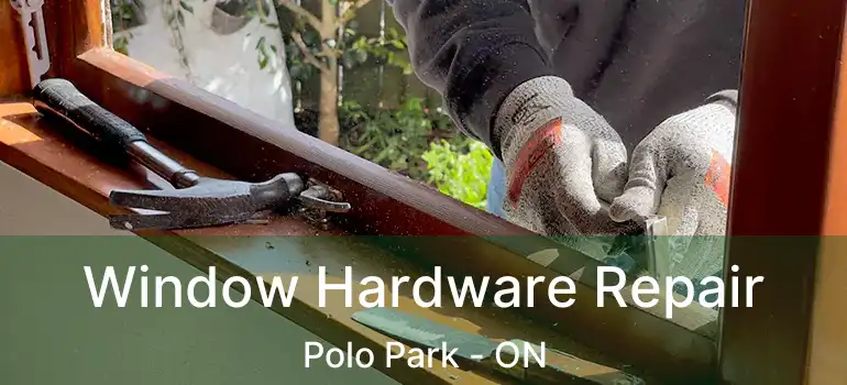  Window Hardware Repair Polo Park - ON