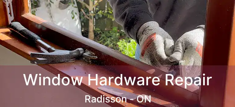  Window Hardware Repair Radisson - ON