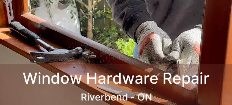  Window Hardware Repair Riverbend - ON