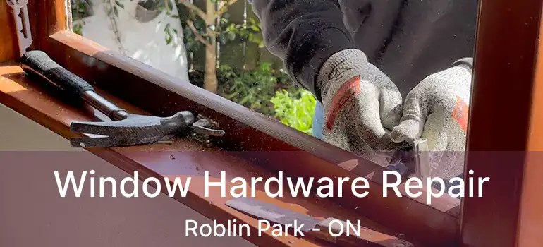  Window Hardware Repair Roblin Park - ON