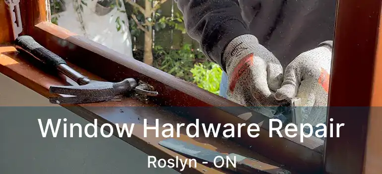  Window Hardware Repair Roslyn - ON