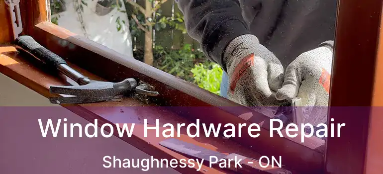 Window Hardware Repair Shaughnessy Park - ON