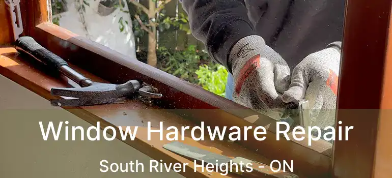  Window Hardware Repair South River Heights - ON