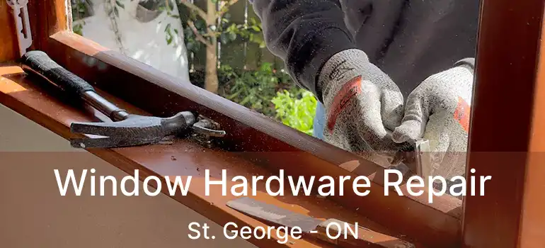  Window Hardware Repair St. George - ON