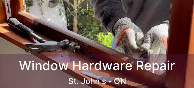  Window Hardware Repair St. John s - ON
