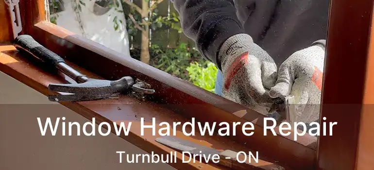  Window Hardware Repair Turnbull Drive - ON