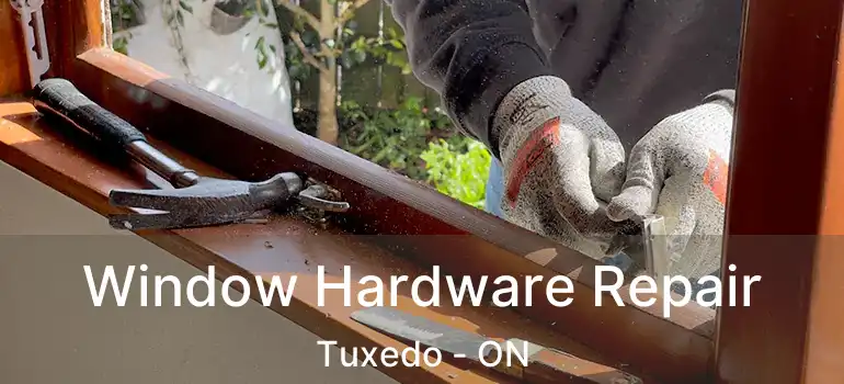  Window Hardware Repair Tuxedo - ON