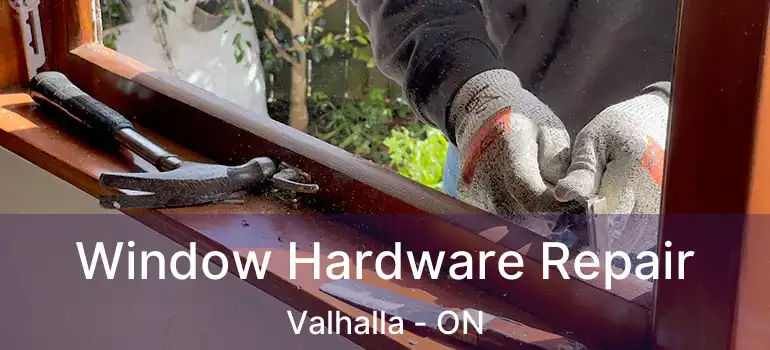  Window Hardware Repair Valhalla - ON