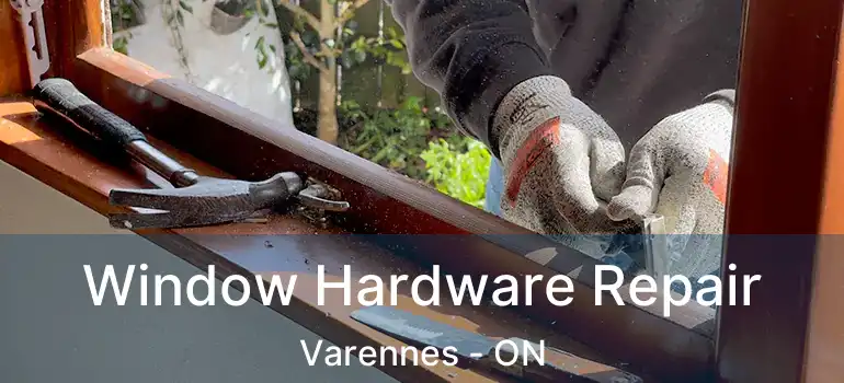  Window Hardware Repair Varennes - ON