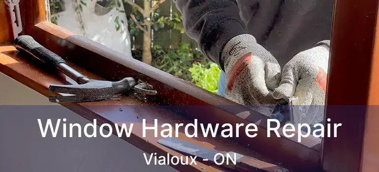  Window Hardware Repair Vialoux - ON
