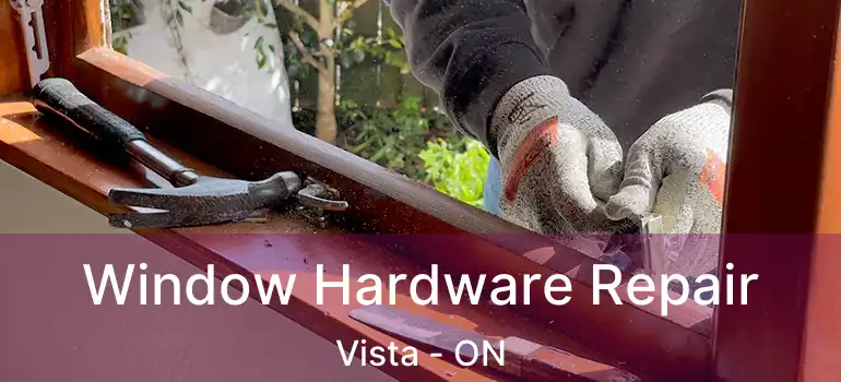  Window Hardware Repair Vista - ON