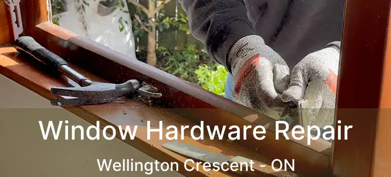  Window Hardware Repair Wellington Crescent - ON