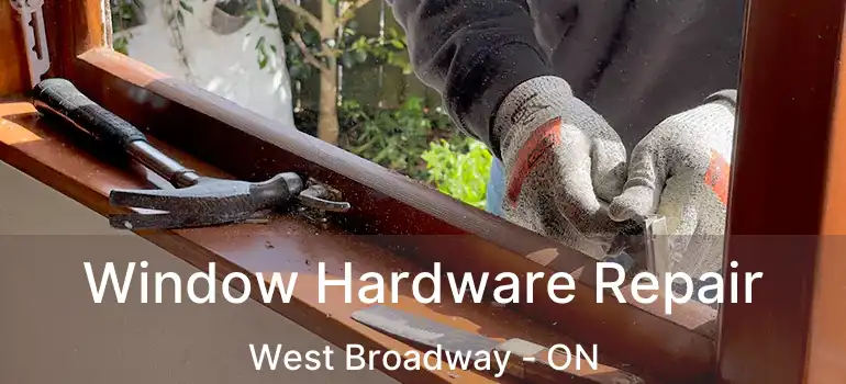  Window Hardware Repair West Broadway - ON