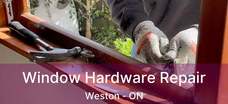  Window Hardware Repair Weston - ON