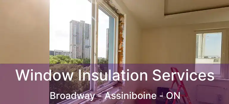  Window Insulation Services Broadway - Assiniboine - ON