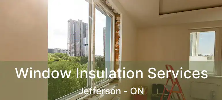  Window Insulation Services Jefferson - ON