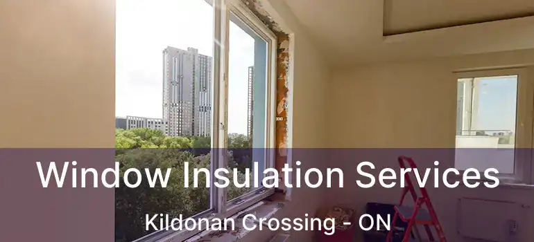  Window Insulation Services Kildonan Crossing - ON