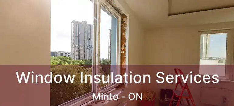 Window Insulation Services Minto - ON