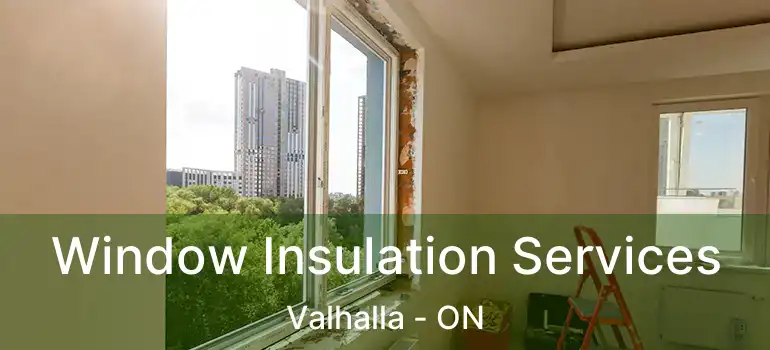  Window Insulation Services Valhalla - ON