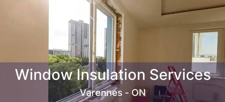  Window Insulation Services Varennes - ON