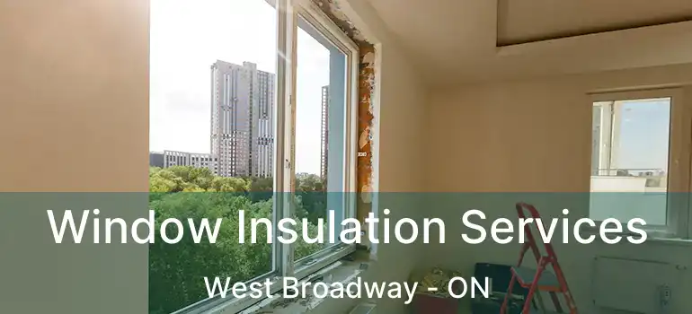  Window Insulation Services West Broadway - ON