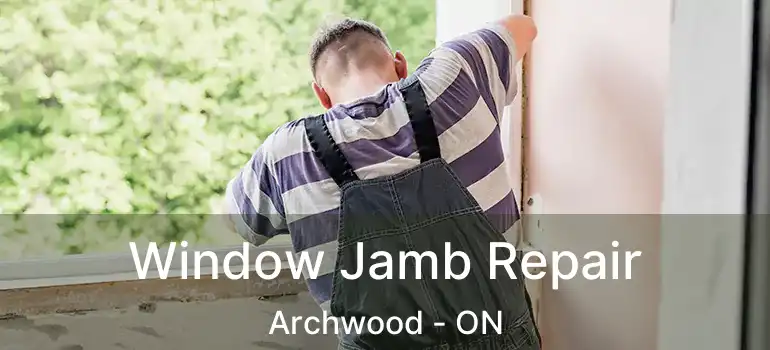  Window Jamb Repair Archwood - ON