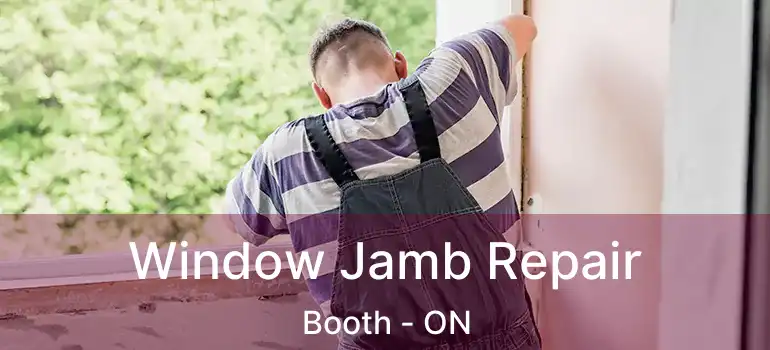  Window Jamb Repair Booth - ON