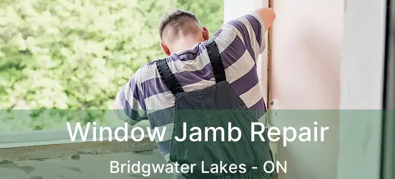  Window Jamb Repair Bridgwater Lakes - ON
