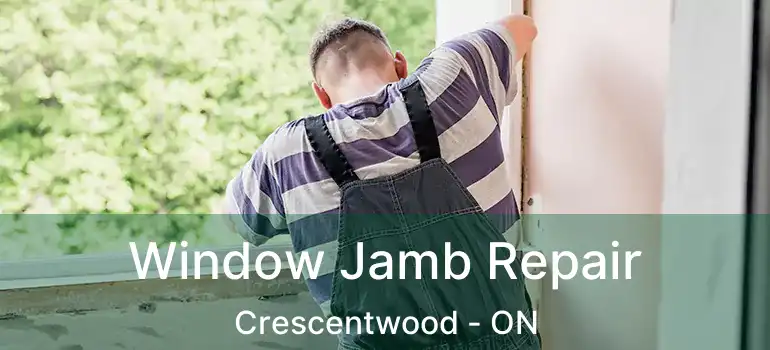  Window Jamb Repair Crescentwood - ON