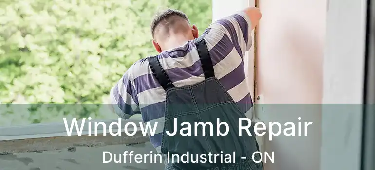  Window Jamb Repair Dufferin Industrial - ON