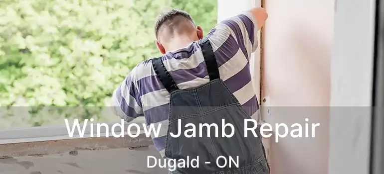  Window Jamb Repair Dugald - ON