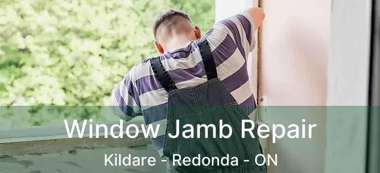  Window Jamb Repair Kildare - Redonda - ON
