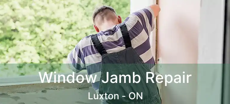  Window Jamb Repair Luxton - ON