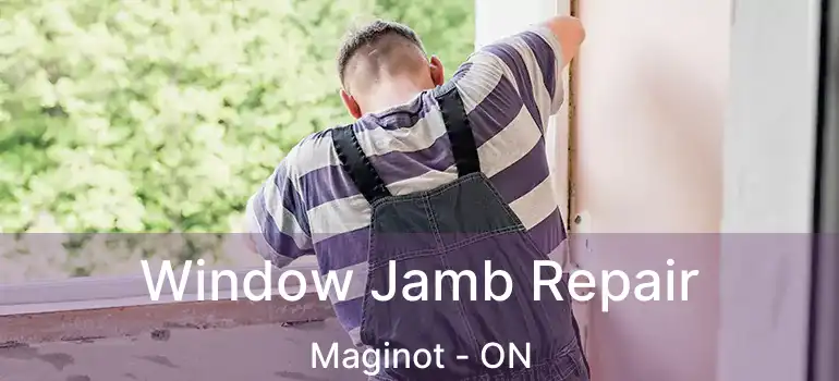  Window Jamb Repair Maginot - ON