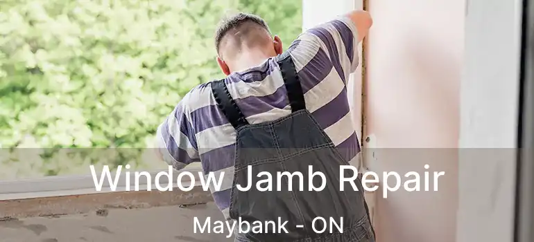  Window Jamb Repair Maybank - ON