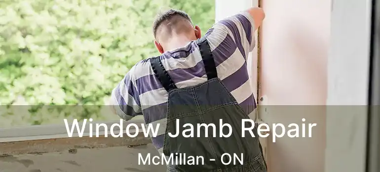  Window Jamb Repair McMillan - ON