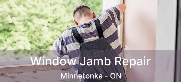  Window Jamb Repair Minnetonka - ON