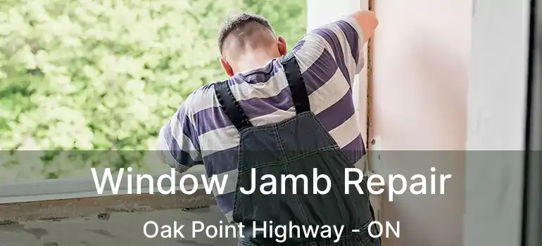  Window Jamb Repair Oak Point Highway - ON