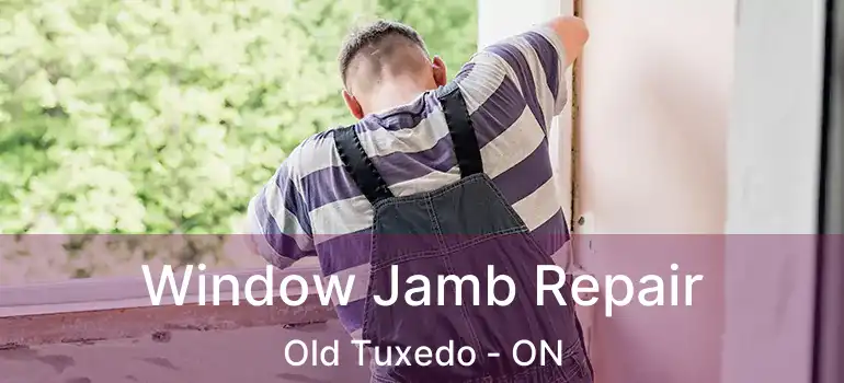  Window Jamb Repair Old Tuxedo - ON