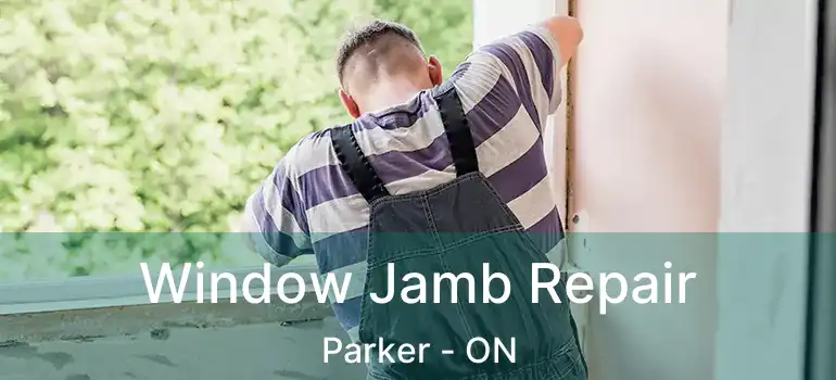 Window Jamb Repair Parker - ON
